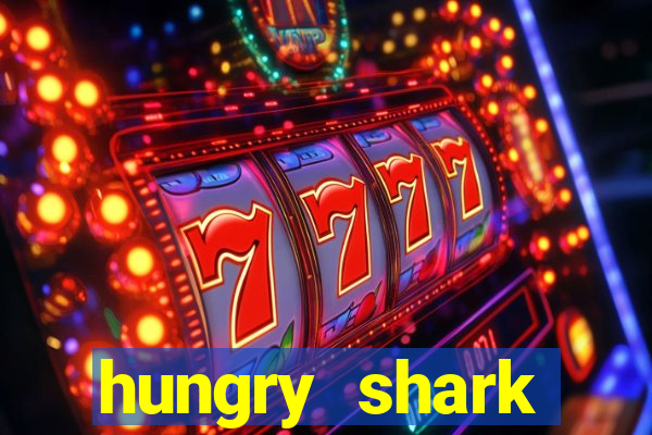 hungry shark evolution dinheiro infinito ios